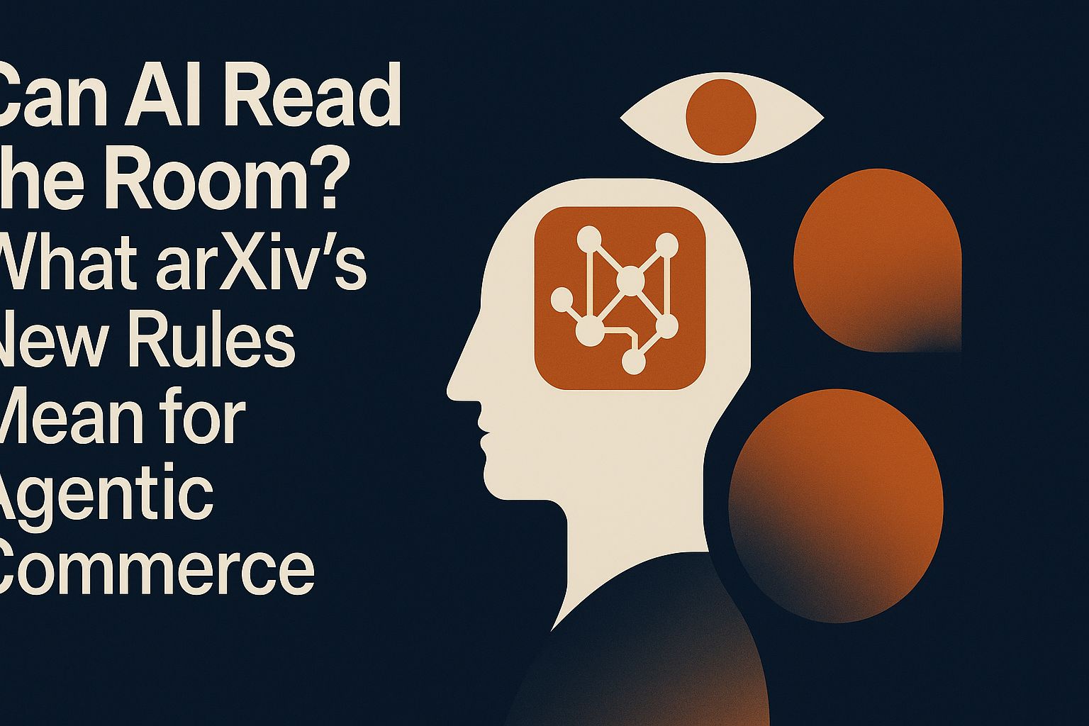 ¿Puede la IA leer el ambiente? Lo que significan las nuevas reglas de arXiv para el comercio agentic