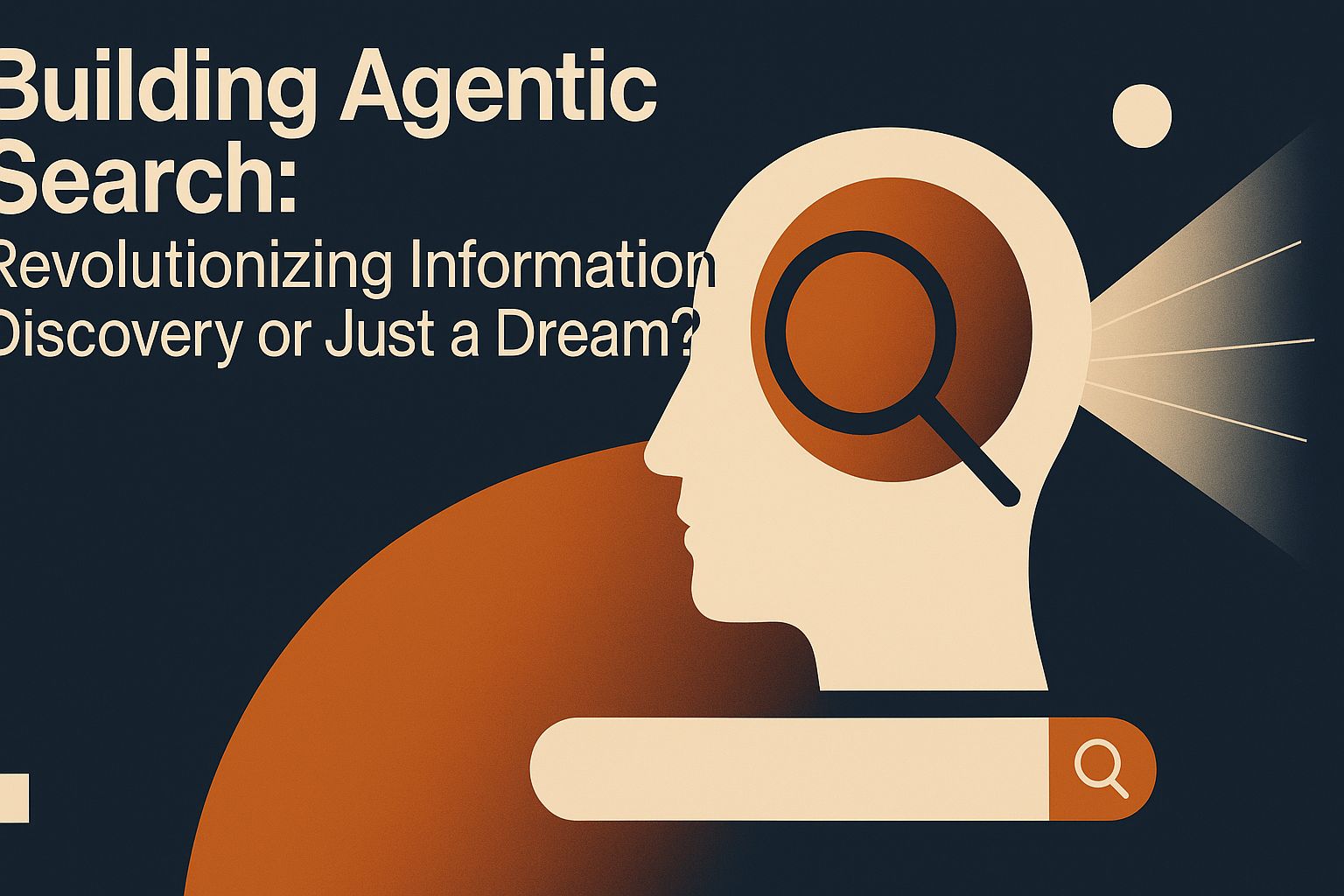 Agentische Suche aufbauen: Revolutionierung der Informationsentdeckung oder nur ein Traum?