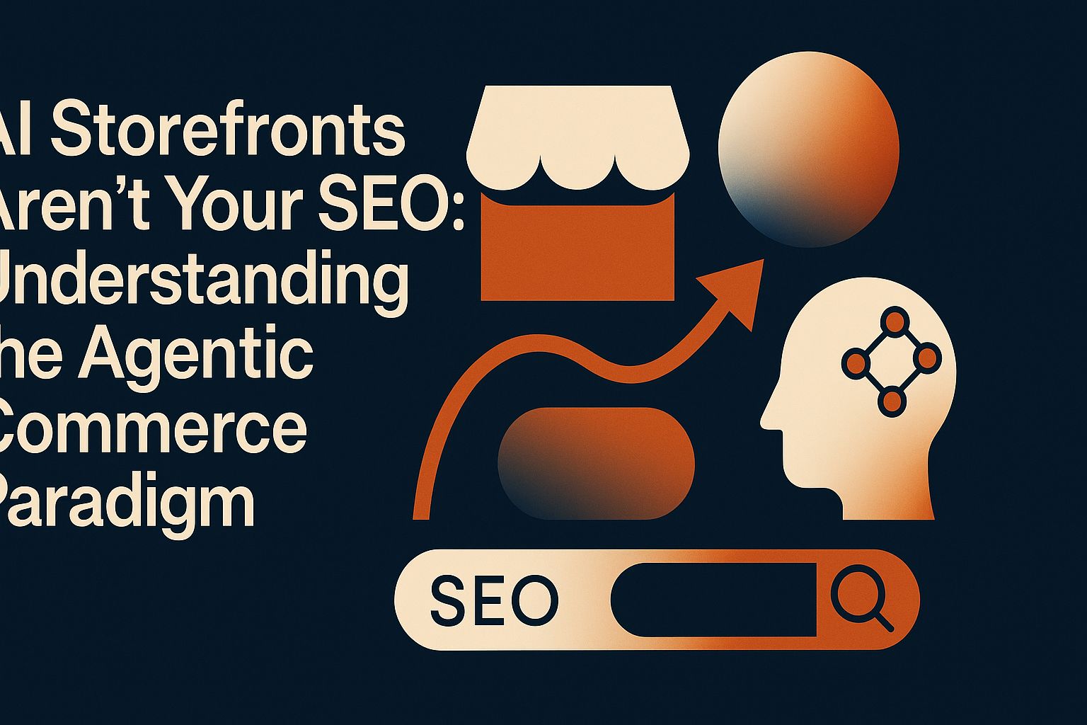 KI-Storefronts sind nicht Ihr SEO: Verstehen des agentischen Handelsparadigmas